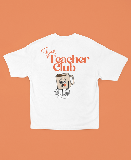 Oversized "Tired Teachers Club" Backprint